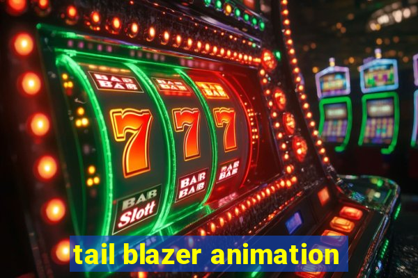 tail blazer animation